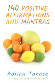 Title: 140 Positive Affirmations and Mantras, Author: Adrian Tanase