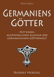 Title: Germaniens Götter - Mit einem ausführlichen Glossar der germanischen Götterwelt, Author: Rudolf Herzog