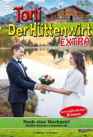 Title: Noch eine Hochzeit?: Toni der Hüttenwirt Extra 68 - Heimatroman, Author: Friederike von Buchner