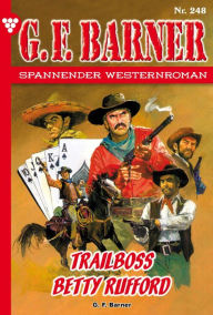 Title: Trailboss Betty Rufford: G.F. Barner 248 - Western, Author: G.F. Barner