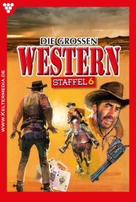 Title: E-Book 100-111: Die großen Western Staffel 6, Author: Diverse -