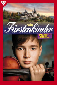 Title: E-Book 61-70: Fürstenkinder Staffel 7 - Adelsroman, Author: Diverse -