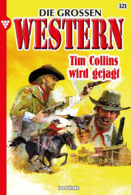 Title: Tim Collins wird gejagt: Die großen Western 321, Author: Joe Juhnke