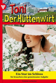 Title: Ein Star im Schloss: Toni der Hüttenwirt 336 - Heimatroman, Author: Friederike von Buchner