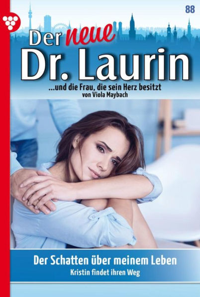 Der Schatten über meinem Leben: Der neue Dr. Laurin 88 - Arztroman