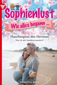 Title: Flaschenpost des Herzens: Sophienlust, wie alles begann 22 - Familienroman, Author: Marietta Brem