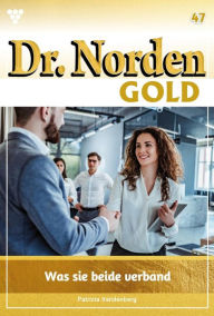 Title: Was sie beide verband: Dr. Norden Gold 47 - Arztroman, Author: Patricia Vandenberg