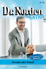 Title: Freund oder Feind?: Dr. Norden Extra 95 - Arztroman, Author: Patricia Vandenberg