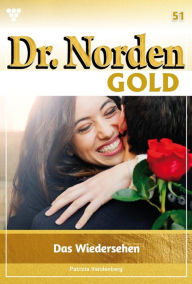 Title: Das Wiedersehen: Dr. Norden Gold 51 - Arztroman, Author: Patricia Vandenberg