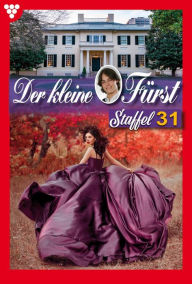 Title: E-Book 301-310: Der kleine Fürst Staffel 31 - Adelsroman, Author: Viola Maybach