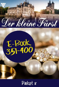 Title: E-Book 351-400: Der kleine Fürst Paket 8 - Adelsroman, Author: Viola Maybach