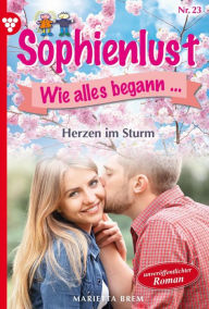 Title: Herzen im Sturm - Unveröffentlichter Roman: Sophienlust, wie alles begann 23 - Familienroman, Author: Marietta Brem