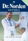 Ein falscher Kollege: Dr. Norden Aktuell 6 - Arztroman