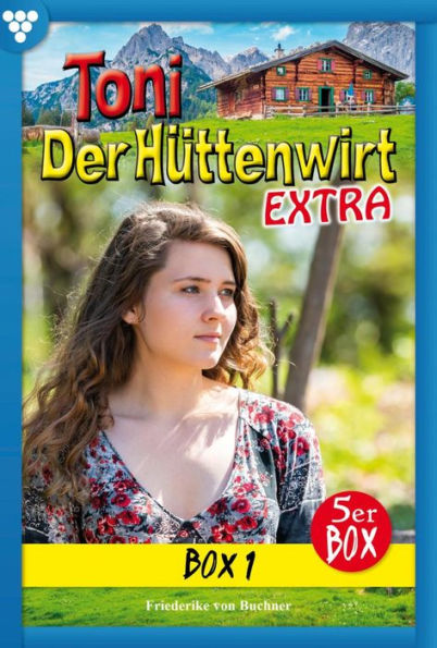 E-Book 1-5: Toni der Hüttenwirt Extra Box 1 - Heimatroman