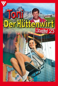 Title: E-Book 221-230: Toni der Hüttenwirt Staffel 23 - Heimatroman, Author: Friederike von Buchner