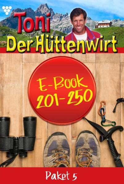 E-Book 201-250: Toni der Hüttenwirt Paket 5 - Heimatroman