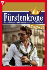 Title: E-Book 191-200: Fürstenkrone Staffel 20 - Adelsroman, Author: Diverse -