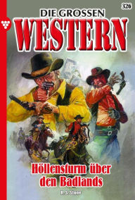 Title: Höllensturm über den Badlands: Die großen Western 326, Author: R. S. Stone