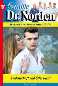 Title: Leidenschaft und Eifersucht: Familie Dr. Norden 780 - Arztroman, Author: Patricia Vandenberg