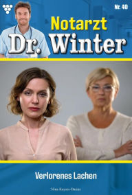 Title: Verlorenes Lachen: Notarzt Dr. Winter 40 - Arztroman, Author: Nina Kayser-Darius