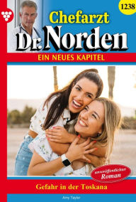 Title: Gefahr in der Toskana: Chefarzt Dr. Norden 1238 - Arztroman, Author: Amy Taylor