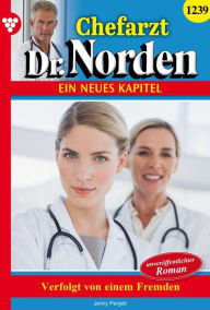 Title: Verfolgt von einem Fremden: Chefarzt Dr. Norden 1239 - Arztroman, Author: Jenny Pergelt