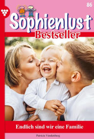 Title: Endlich sind wir eine Familie: Sophienlust Bestseller 86 - Familienroman, Author: Patricia Vandenberg