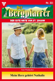 Title: Mein Herz gehört Nathalie: Der Bergpfarrer 351 - Heimatroman, Author: Toni Waidacher