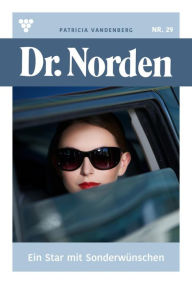 Title: Ein Star mit Sonderwünschen: Dr. Norden 29 - Arztroman, Author: Patricia Vandenberg