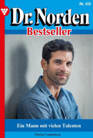 Title: Ein Mann mit vielen Talenten: Dr. Norden Bestseller 410 - Arztroman, Author: Patricia Vandenberg