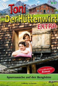 Title: Spurensuche auf der Berghütte: Toni der Hüttenwirt Extra 87 - Heimatroman, Author: Friederike von Buchner