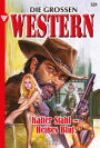 Kalter Stahl - Heißes Blut: Die großen Western 328