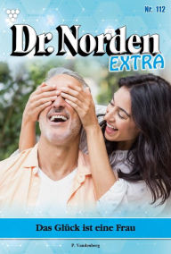 Title: Das Glück ist eine Frau: Dr. Norden Extra 112 - Arztroman, Author: Patricia Vandenberg