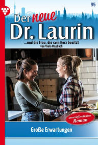 Title: Große Erwartungen: Der neue Dr. Laurin 95 - Arztroman, Author: Viola Maybach