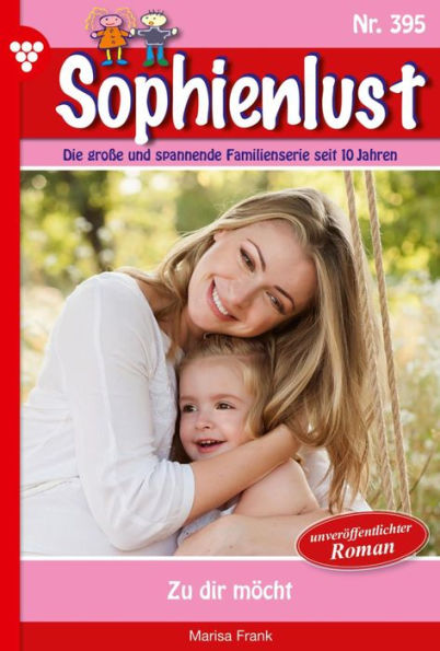 Zu dir möcht: Sophienlust 395 - Familienroman