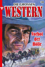 Title: Vorhof der Hölle: Die großen Western 330, Author: Frank Callahan