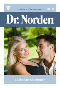 Title: Lockende Abenteuer: Dr. Norden 33 - Arztroman, Author: Patricia Vandenberg