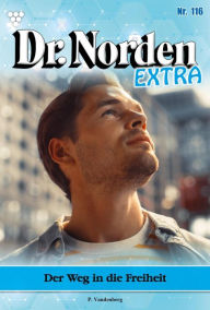 Title: Der Weg in die Freiheit: Dr. Norden Extra 116 - Arztroman, Author: Patricia Vandenberg