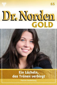 Title: Ein Lächeln, das Tränen verbirgt: Dr. Norden Gold 65 - Arztroman, Author: Patricia Vandenberg