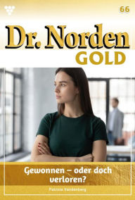 Title: Gewonnen - oder doch verloren?: Dr. Norden Gold 66 - Arztroman, Author: Patricia Vandenberg
