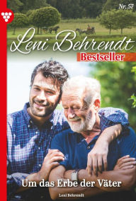 Title: Um das Erbe der Väter: Leni Behrendt Bestseller 57 - Liebesroman, Author: Leni Behrendt