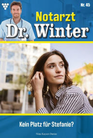 Title: Kein Platz für Stefanie?: Notarzt Dr. Winter 45 - Arztroman, Author: Nina Kayser-Darius