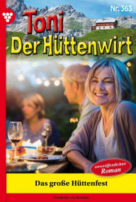 Title: Das große Hüttenfest: Toni der Hüttenwirt 363 - Heimatroman, Author: Friederike von Buchner