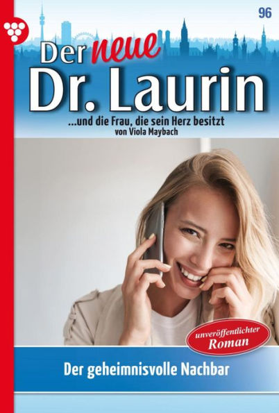 Der geheimnisvolle Nachbar: Der neue Dr. Laurin 96 - Arztroman