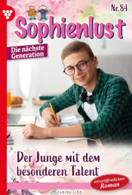 Title: Der Junge mit dem besonderen Talent: Sophienlust - Die nächste Generation 84 - Familienroman, Author: Carina Lind