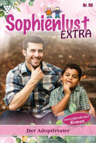 Title: Der Adoptivvater: Sophienlust Extra 90 - Familienroman, Author: Gert Rothberg