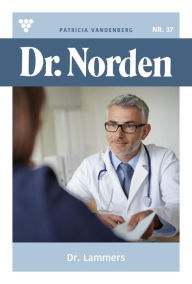 Title: Dr. Lammers: Dr. Norden 37 - Arztroman, Author: Patricia Vandenberg