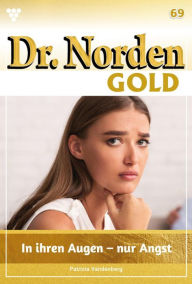 Title: In ihren Augen - nur Angst: Dr. Norden Gold 69 - Arztroman, Author: Patricia Vandenberg