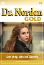 Der Weg, den ich wählte: Dr. Norden Gold 70 - Arztroman