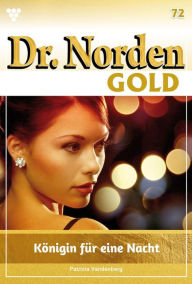 Title: Königin für eine Nacht: Dr. Norden Gold 72 - Arztroman, Author: Patricia Vandenberg